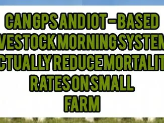 Can GPS And IoT-Based Livestock Monitoring Systems Actually Reduce Mortality Rates On Small Farms