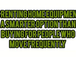 Is Renting Home Equipment A Smarter Option Than Buying For People Who Move Frequently